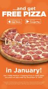 Get 1 FREE Medium 1-Topping Pizza in 2025 when you place an app order by December 31, 2024.