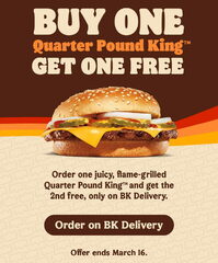 BOGO Qtr Pound King on BK Delivery (til 3/16); $5 combo: Chicken Jr or Whopper Jr w/ small drink+fries (price YMMV)