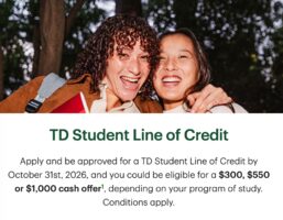 K kingsford 1mo ago Up to $1000 Cash TD/RBC Student Line of Credit Promos: $300-$1000 cash offer [New LOC Customers] TD Bank 3 6
