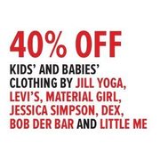 Kids' & Babies' Clothing By Jill Yoga, Levi's, Material Girl, Jessica Simpson, Dex, Bob der Bar & Little Me  - 40% off